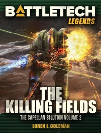 BattleTech Legends: The Killing Fields (The Capellan Solution, Vol.2) - Loren L. Coleman