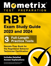 RBT Exam Study Guide 2023 and 2024 - 3 Full-Length Practice Tests, Secrets Prep Book for the Registered Behavior Technician Certification - Matthew Bowling