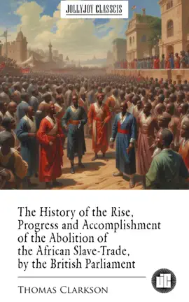 Read: The History of the Rise, Progress and Accomplishment of the Book Abolition of the African Slave-Trade, by the British Parliament