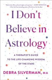 I Don't Believe in Astrology - Debra Silverman