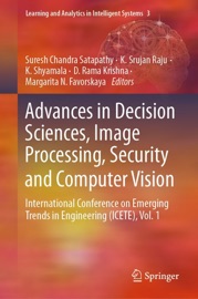 Advances in Decision Sciences, Image Processing, Security and Computer Vision - Suresh Chandra Satapathy, K. Srujan Raju, K. Shyamala, D. Rama Krishna & Margarita N. Favorskaya