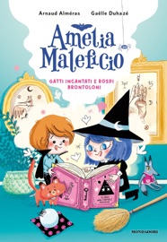 Amelia Maleficio. Gatti incantati e rospi brontoloni - Arnaud Alméras