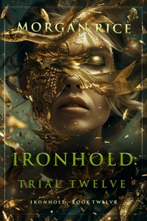 Ironhold: Trial Twelve (Book Twelve of the Ironhold Series) by Morgan Rice