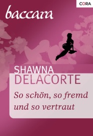So schön, so fremd und so vertraut - Shawna Delacorte & Christiane Bowien-Böll