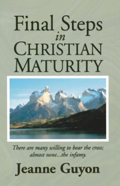Final Steps in Christian Maturity - Jeanne Guyon