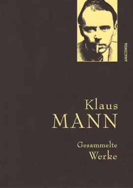 Read: Klaus Mann, Gesammelte Werke (mit „Mephisto“, Book ausgewählten Erzählungen, Artikeln und Aufsätzen)