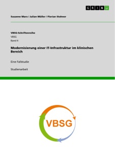 Modernisierung einer IT-Infrastruktur im klinischen Bereich by Susanne Marx, Julian Müller & Florian Stohner