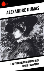 Lady Hamilton: Memoiren einer Favoritin - Alexandre Dumas & August Kretzschmar
