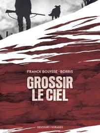 Grossir le ciel - Franck Bouysse & Borris