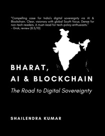 Bharat, AI & Blockchain: The Road to Digital Sovereignty - Shailendra Kumar