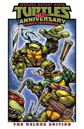 Read: Book Teenage Mutant Ninja Turtles: 40th Anniversary Comics Celebration—The Deluxe Edition