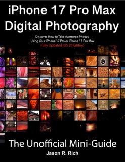 iPhone 17 Pro Max Digital Photography by Jason Rich