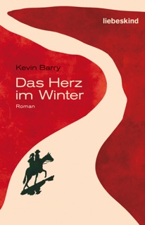 Das Herz im Winter by Kevin Barry