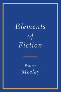 Elements of Fiction by Walter Mosley