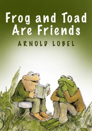 Frog and Toad Are Friends