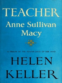 Teacher Anne Sullivan Macy - Helen Keller