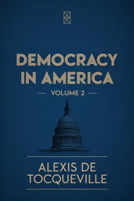 DEMOCRACY IN AMERICA — VOLUME 2