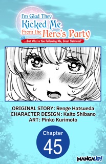 I'm Glad They Kicked Me From The Hero's Party... But Why're you following me, Great Saintess? #045 by Renge Hatsueda, Kaito Shibano & Pinko Kurimoto