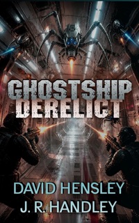 Ghostship Derelict by J. R. Handley & David Hensley