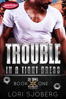 Trouble in a Tight Dress - Deutsch by Lori Sjoberg