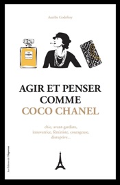 Agir et penser comme Coco Chanel Aurélie Godefroy