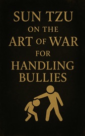 Sun Tzu on The Art War for Handling Bullies