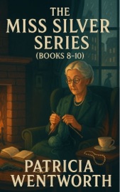 Miss Silver Series  8-10 - Patricia Wentworth