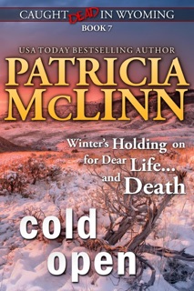 Cold Open (Caught Dead in Wyoming, Book 7) by Patricia McLinn