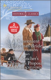 A Convenient Christmas Bride and The Rancher's Christmas Proposal - Rhonda Gibson & Sherri Shackelford