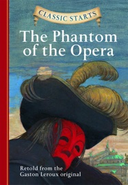 Classic Starts®: The Phantom of the Opera - Gaston Leroux, Diane Namm, Troy Howell & Arthur Pober