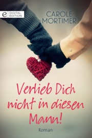 Verlieb Dich nicht in diesen Mann! - Carole Mortimer & Johannes, Martin