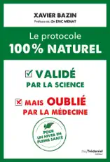 Le protocole 100 % naturel - validé par la science mais oublié par la médecine