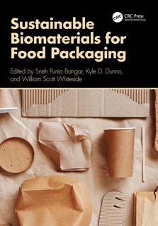 Sustainable Biomaterials for Food Packaging by Sneh Punia Bangar, Kyle D. Dunno & William Scott Whiteside