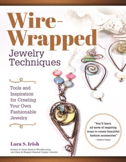 Wire-Wrapped Jewelry Techniques by Lora S Irish