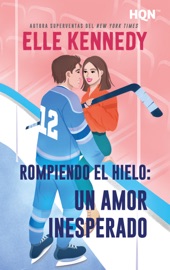Rompiendo el hielo: un amor inesperado - Elle Kennedy