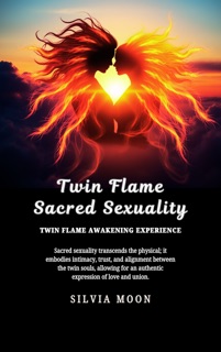 Twin Flames Sacred Sexuality by Silvia Moon