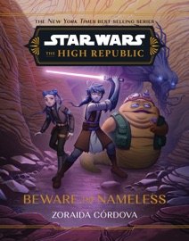 Star Wars: The High Republic: Beware the Nameless - Zoraida Cordova