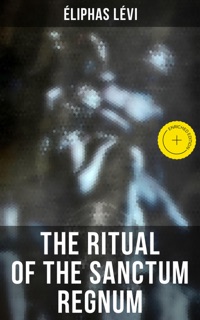 The Ritual of the Sanctum Regnum by Eliphas Levi, Musaicum Press & William Wynn Westcott