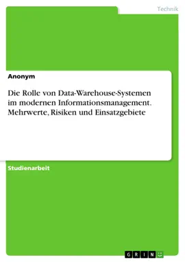 Read: Die Rolle von Data-Warehouse-Systemen im modernen Informationsmanagement. Mehrwerte, Risiken Book und Einsatzgebiete