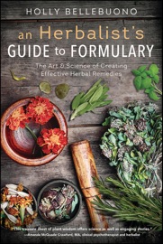 An Herbalist's Guide to Formulary Holly Bellebuono