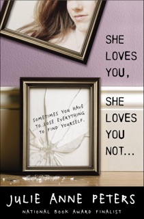 She Loves You, She Loves You Not . . . by Julie Anne Peters