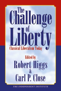 The Challenge of Liberty by Robert Higgs & Carl P. Close