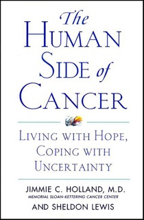 The Human Side of Cancer by Jimmie C. Holland & Sheldon Lewis