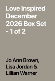 Love Inspired December 2026 Box Set - 1 of 2 - Jo Ann Brown, Lisa Jordan & Lillian Warner