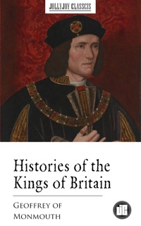 Histories of the Kings of Britain by Geoffrey of Monmouth
