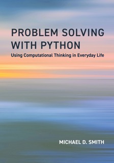 Problem Solving with Python by Michael D. Smith & Victoria Albright