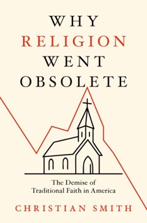 Why Religion Went Obsolete by Christian Smith