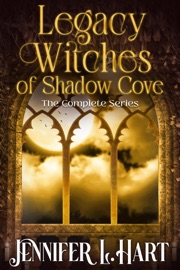 Legacy Witches of Shadow Cove - Jennifer L. Hart