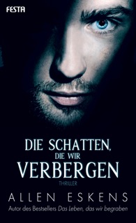 Die Schatten, die wir verbergen by Allen Eskens