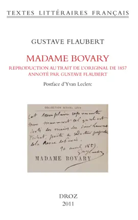 Madame Bovary. Reproduction au trait de l'original de 1857, annotée par Gustave Flaubert (BHVP, Rés. ms. 95)